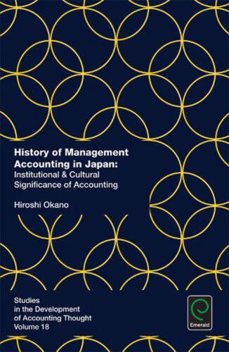history of management accounting in japan institutional and cultural significance of accounting 1st edition