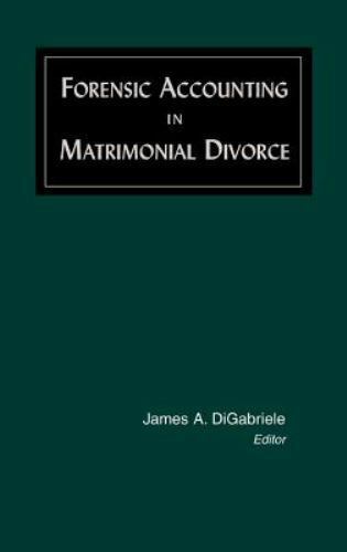 forensic accounting in matrimonial divorce 1st edition james a. digabriele 9781930217126, 1930217129