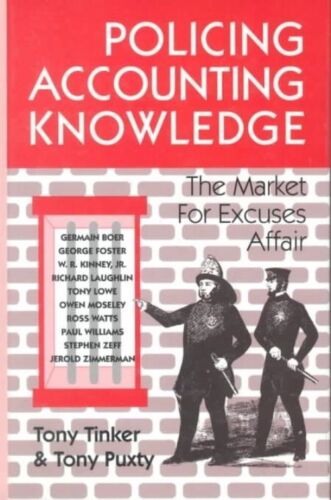 policing accounting knowledge the market for excuses affair 1st edition tony tinker, tony puxty
