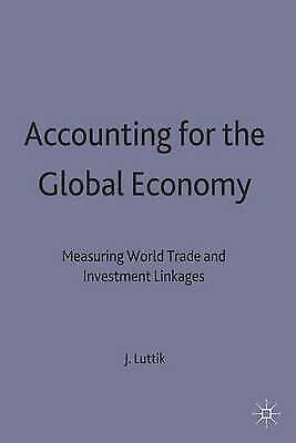 accounting for the global economy measuring world trade and investment linkages 1st edition joke luttik