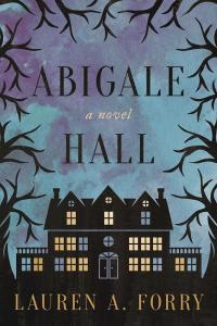 abigale hall 1st edition lauren a. forry 1510742867, 1510717277, 9781510742864, 9781510717275