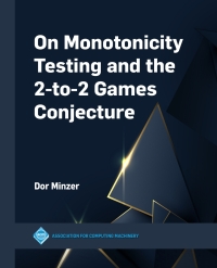 on monotonicity testing and the 2to 2 games conjecture 1st edition dor minzer 1450399665, 9781450399661