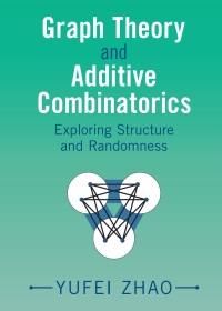 Graph Theory And Additive Combinatorics Exploring Structure And Randomness