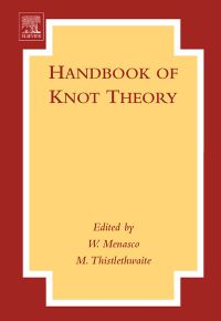 handbook of knot theory 1st edition menasco, william, thistlethwaite, morwen 044451452x, 9780444514523