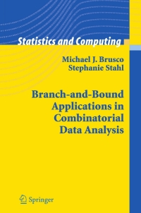 branch and bound applications in combinatorial data analysis 1st edition michael j. brusco, stephanie stahl