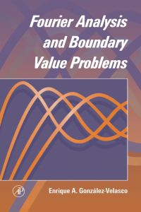 fourier analysis and boundary value problems 1st edition enrique a. gonzalez velasco 0122896408, 9780122896408