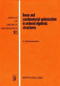 linear and combinatorial optimization in ordered algebraic structures 1st edition u. zammermann 044486153x,