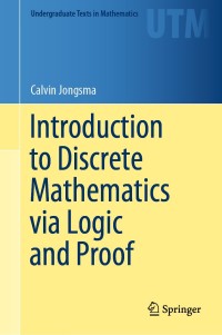 introduction to discrete mathematics via logic and proof 1st edition calvin jongsma 3030253570, 9783030253578