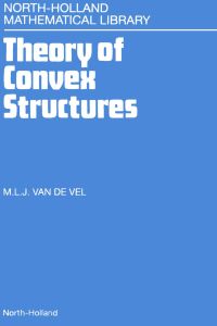 theory of convex structures 1st edition m.l.j. van de vel 0444815058, 9780444815057