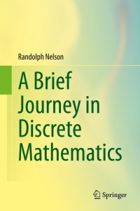 a brief journey in discrete mathematics 1st edition randolph nelson 3030378608, 9783030378608