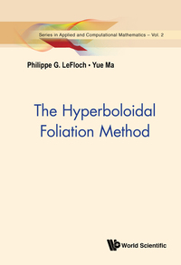 the hyperboloidal foliation method 1st edition philippe g lefloch, yue ma 9814641626, 9789814641623