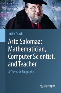 arto salomaa mathematician computer scientist and teacher 1st edition jukka paakki 3030160483, 9783030160487