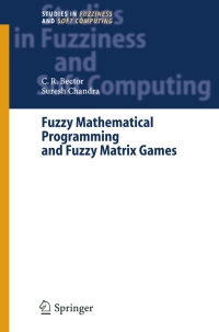 fuzzy mathematical programming and fuzzy matrix games 1st edition c. r. bector, suresh chandra 3540237291,