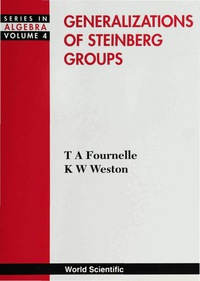 generalizations of steinberg groups 1st edition tom fournelle , kenneth w weston 9810220286, 9789810220280