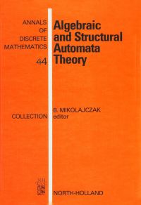 algebraic and structural automata theory 1st edition b. mikolajczak, 0444874585, 9780444874580