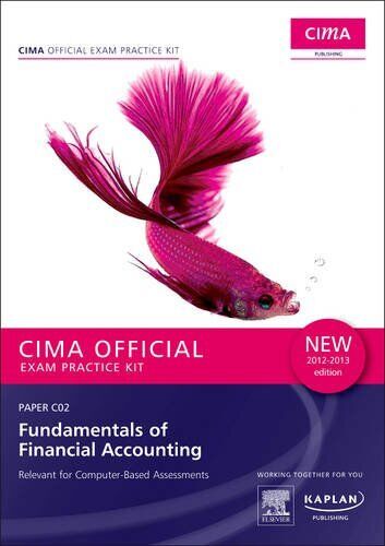 paper c02 fundamentals of financial accounting cima  official exam practice kit 1st edition kaplan publishi
