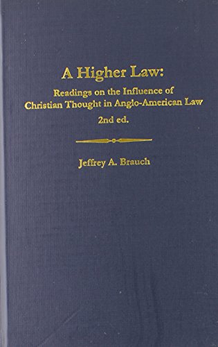 a higher law  readings on the influence of christian thought in anglo american law 2nd edition jeffrey a.