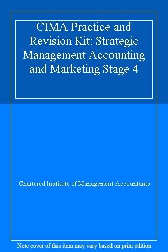 CIMA Practice And Revision Kit Strategic Management Accounting And Marketing Stage 4