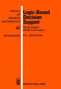 logic based decision support mixed integer model formulation 1st edition r.g. jeroslow 0444871195,