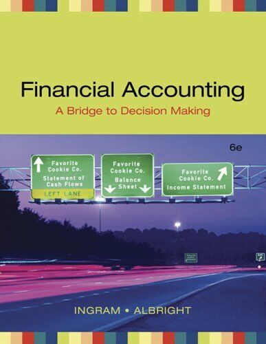 financial accounting a bridge to decision making 6th edition robert w. ingram, thomas l. albright