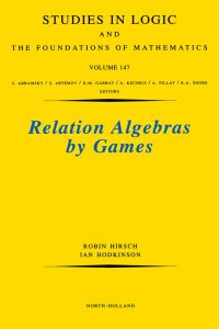 relation algebras by games volume 147 1st edition r. hirsch 0444509321, 9780444509321