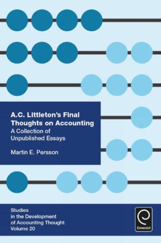 a. c. littletons final thoughts on accounting a collection of unpublished essay 1st edition martin e. persson