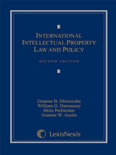 international intellectual property law and policy second edition graeme b. dinwoodie, william o. hennessey,