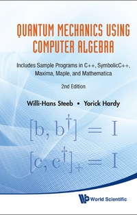 quant mech using computer algebra includes sample programs in c++ symbolic c++ maxima maple and mathematica