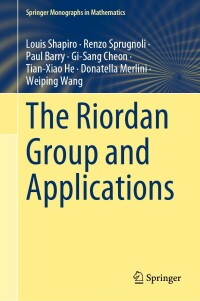the riordan group and applications 1st edition louis shapiro, renzo sprugnoli, paul barry, gi sang cheon,