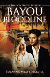 bayou bloodline a shadow bayou mystery 1st edition suzanna myatt harvill 1663213046, 1663213038,