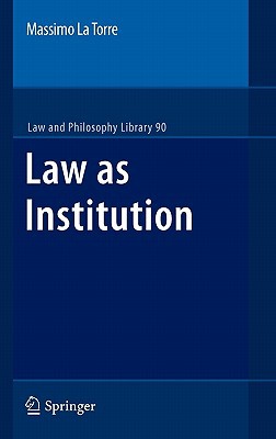 law as institution 2010 massimo la torre 1402066066, 9781402066061