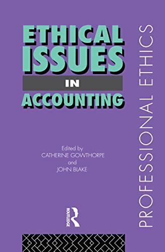 ethical issues in accounting  professional ethics 1st edition catherine gowthorpe 9780415171724, 0415171725