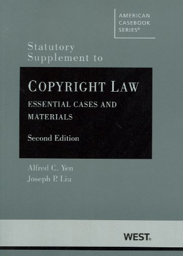 statutory supplement to copyright law essential cases and materials 2nd edition alfred yen , joseph liu