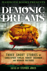 mammoth books presents demonic dreams three stories by christopher fowler robert shearman and norman