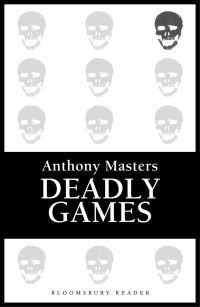 deadly games 1st edition anthony masters 1448213134, 9781448213139