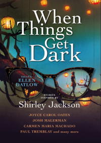 when things get dark stories inspired by shirley jackson 1st edition joyce carol oates, josh malerman, carmen