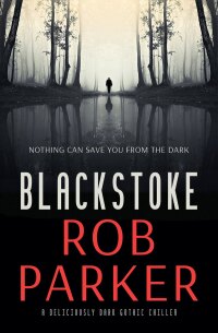 blackstoke nothing can save you from the dark 1st edition rob parker 1913331946, 1504085566, 9781913331948,