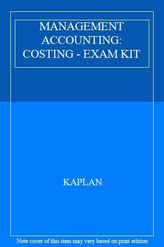 management accounting costing exam kit 1st edition kaplan 9781787408012, 9781787408012