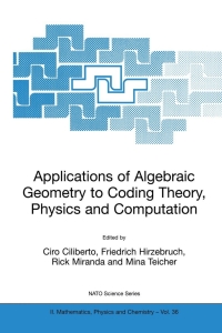 applications of algebraic geometry to coding theory physics and computation 1st edition ciro ciliberto,