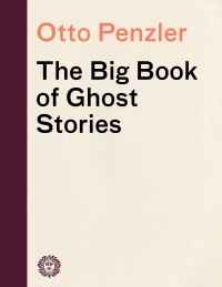 the big book of ghost stories 1st edition otto penzler 0307474496, 034580600x, 9780307474490, 9780345806000