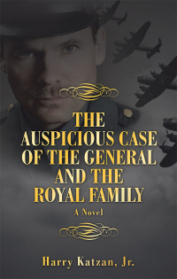 the auspicious case of the general and the royal family a novel 1st edition harry katzan jr. 1532087810,