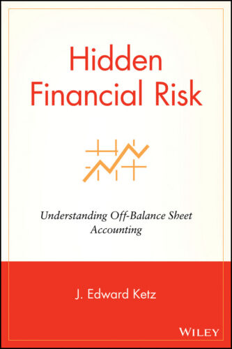 hidden financial risk understanding off balance sheet accounting 1st edition j. edward ketz 9780471433767,