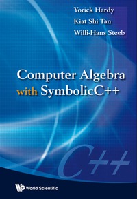 computer algebra with simbolicc++ 1st edition yorick hardy, kiat shi tan, willi hans steeb, 9812833617,
