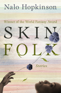 skin folk stories 1st edition nalo hopkinson 1504052765, 1504001192, 9781504052764, 9781504001199
