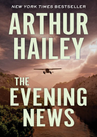 the evening news 1st edition arthur hailey 1504022211, 9781504022217