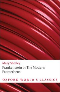 frankenstein or the modern prometheus oxford world's classics  mary wollstonecraft shelley 019953716x,
