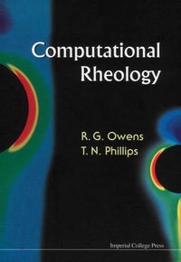 computational rheology 1st edition robert g owens , timothy n phillips 1860941869, 9781860941863