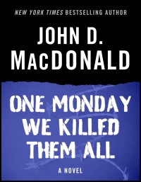 one monday we killed them all  john d. macdonald 0449129373, 0307826945, 9780449129371, 9780307826947