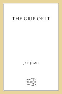 the grip of it  jac jemc 0374536910, 0374716072, 9780374536916, 9780374716073