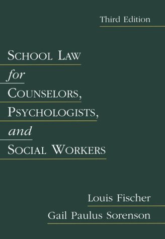 school law for counselors  psychologists and social workers 3rd edition louis fischer , gail paulus sorenson